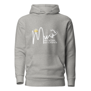 My Work, My Crown Grey and White Unisex Hoodie