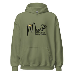 My Work, My Crown Army Green Unisex Hoodie