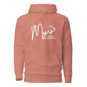 My Work My Crown Dusty Rose Unisex Hoodie