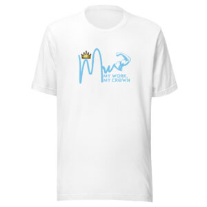 My Work, My Crown White and Carolina Blue Unisex t-shirt