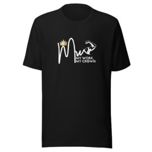 My Work, My Crown Black Unisex t-shirt