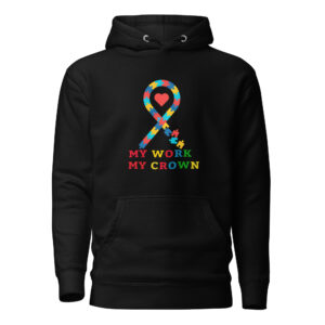 My Work, My Crown Autism Awareness Unisex Hoodie